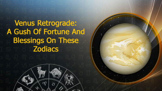 Venus Retrograde: A Shower of Prosperity And Fortune On These Natives