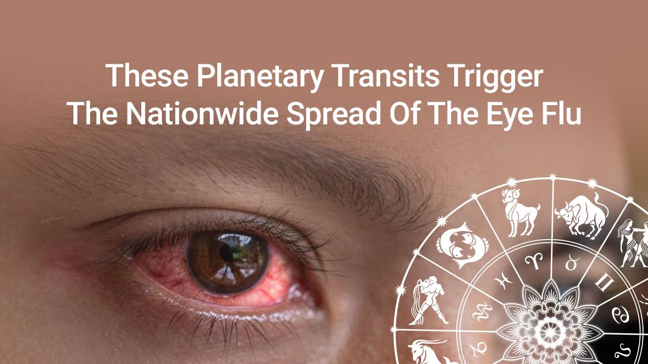 Eye Flu Astrological Reasons For ‘Pink Eye’; These Zodiacs Must Beware!