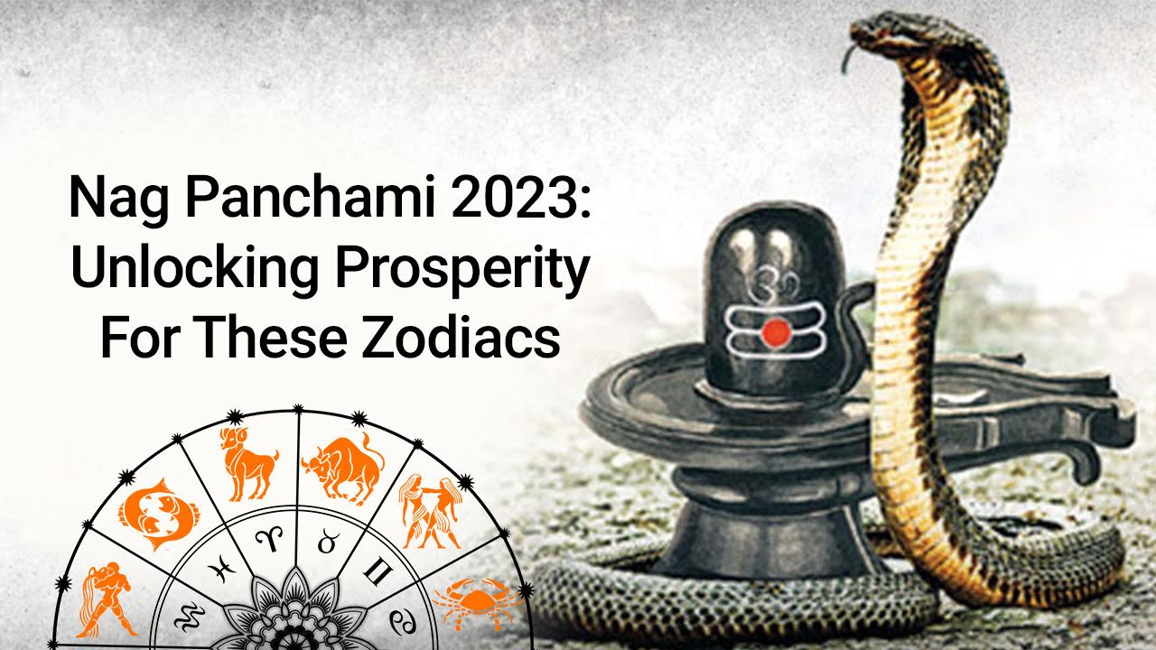 Nag Panchami 2023 Unlocking Wealth Of These Zodiacs On August 21st