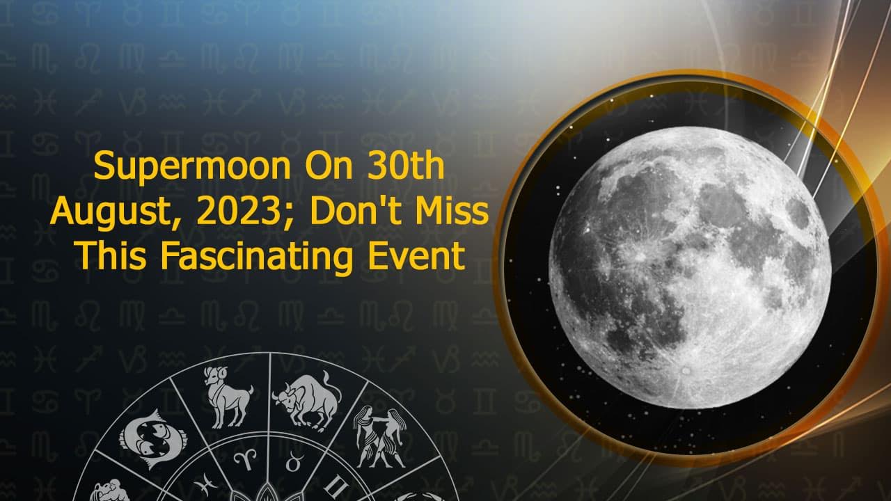 Supermoon On August 30 Biggest Event & Saturn's Close Encounter!
