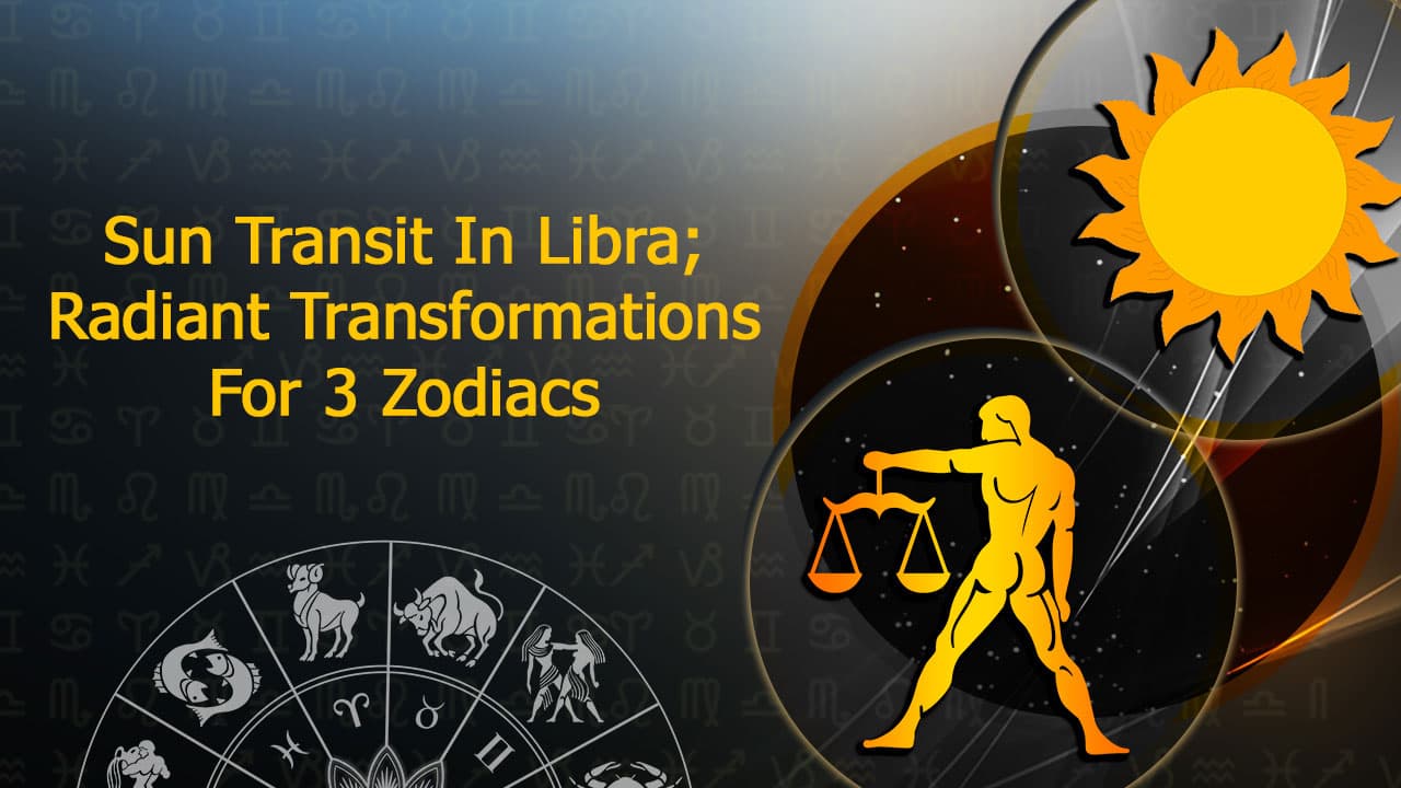 Sun Transit In Libra Lucky Days Ahead For These 3 Zodiacs