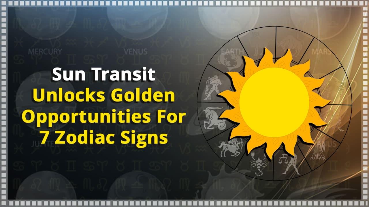 Sun Transit 2023 A Golden Opportunity For 7 Zodiac Signs