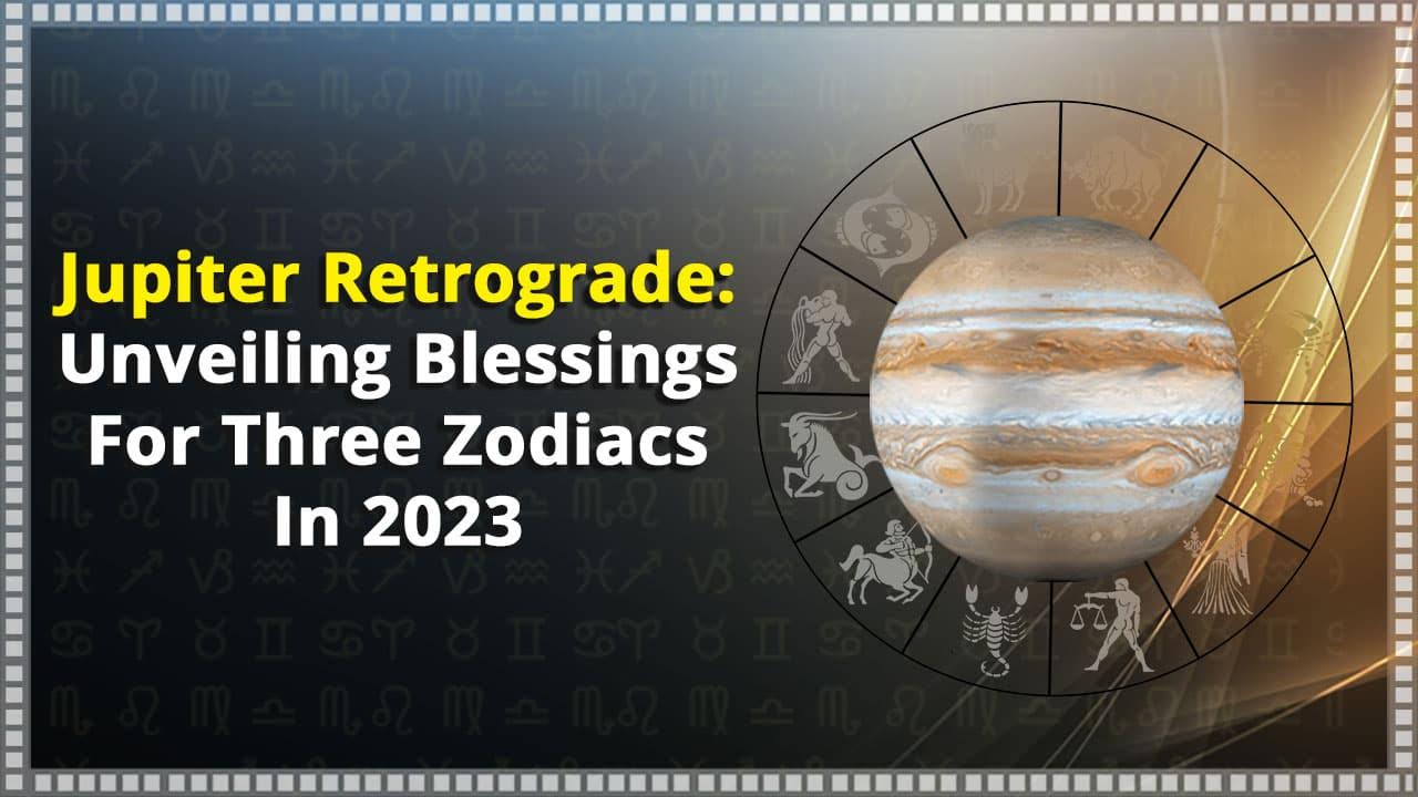 Jupiter Retrograde Enormous Benefits For Three Zodiac Signs