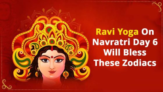 Ravi Yoga On Navratri Day 6: Grace Of Goddess Katyani On 5 Zodiacs!
