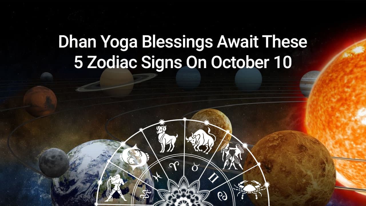 Dhan Yoga Auspicious Alignment For 5 Zodiacs On October 10