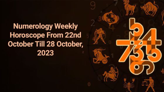 Numerology Weekly Horoscope 2024 From 22 October To 28 October, 2023