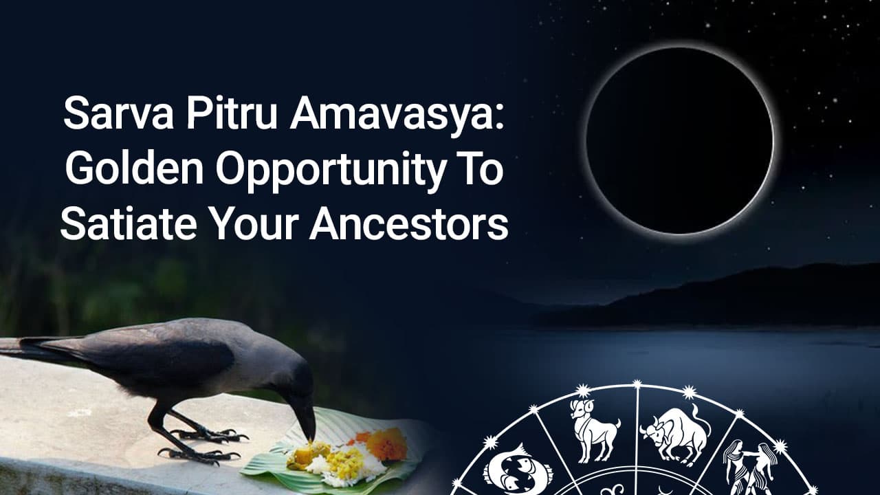 Sarva Pitru Amavasya Highly Auspicious Day To Please All Your Ancestors