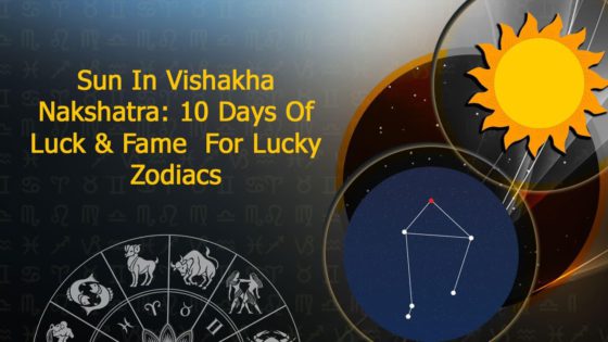 Sun In Vishakha Nakshatra Brings 10 Days Of Fortune For These Zodiacs!