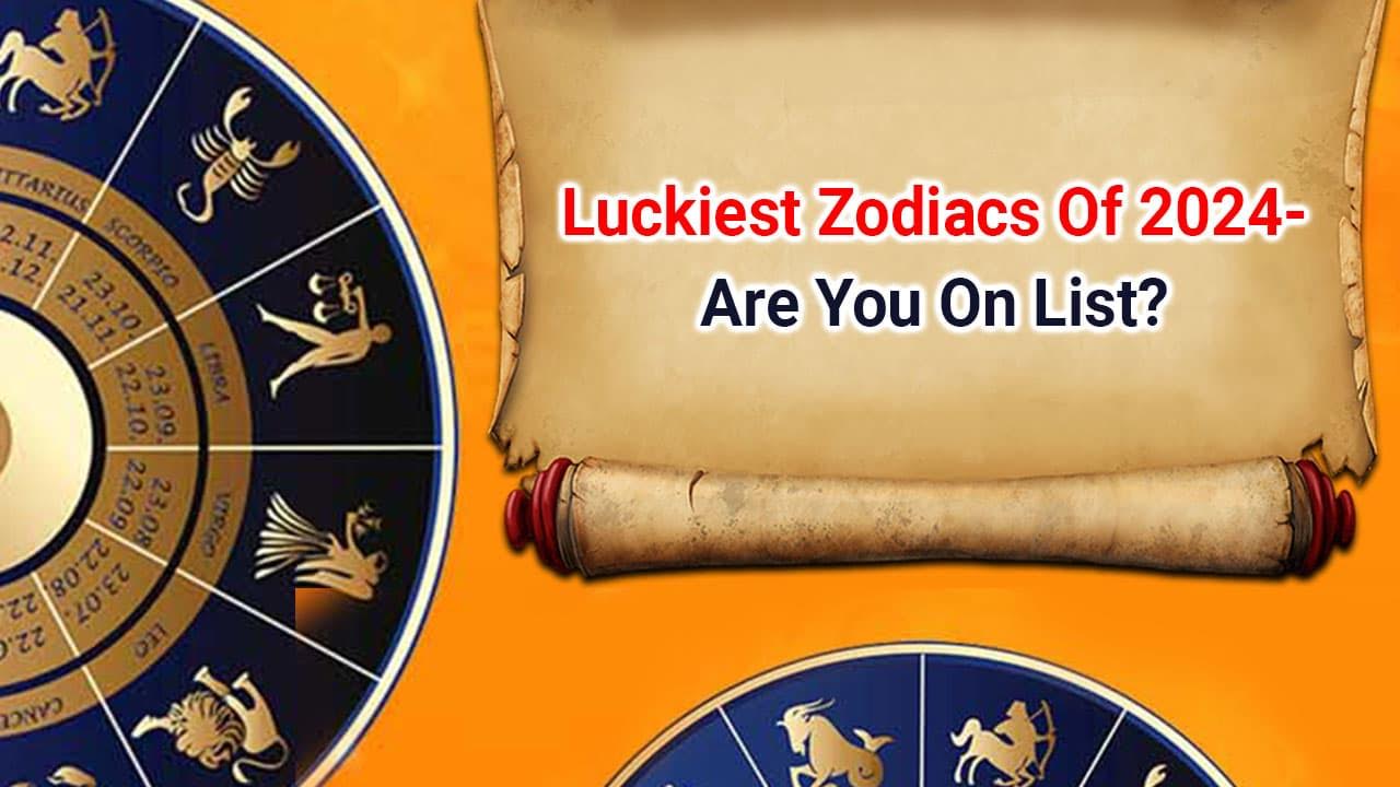 Horoscope 2024 An Overview List Of Lucky Zodiacs For 2024!