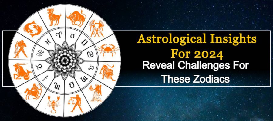 Astrological Insights For 2024: Stay Alert, Some Signs Face Challenges Ahead