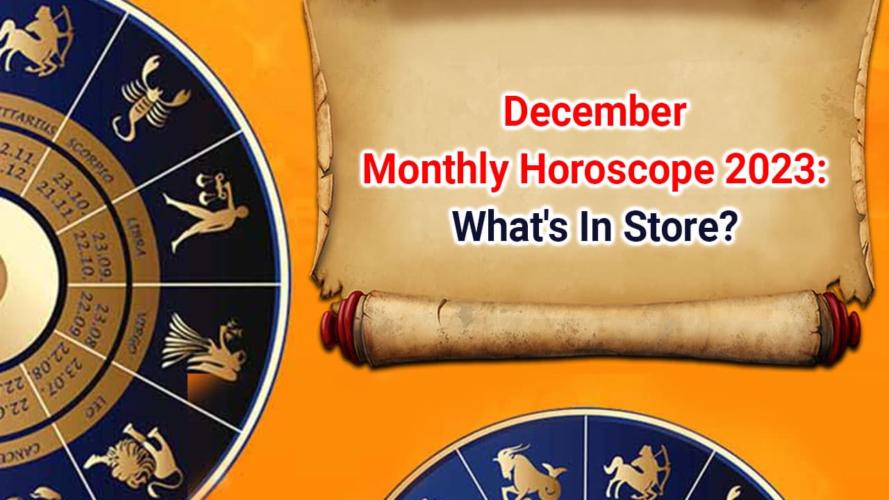 December Monthly Horoscope 2023 List Of Important Fasts Festivals