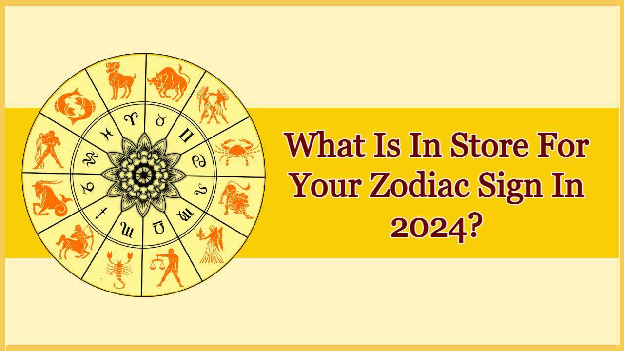 Horoscope 2024 Astro Tips For Zodiacs For SuccessProsperity In 2024!