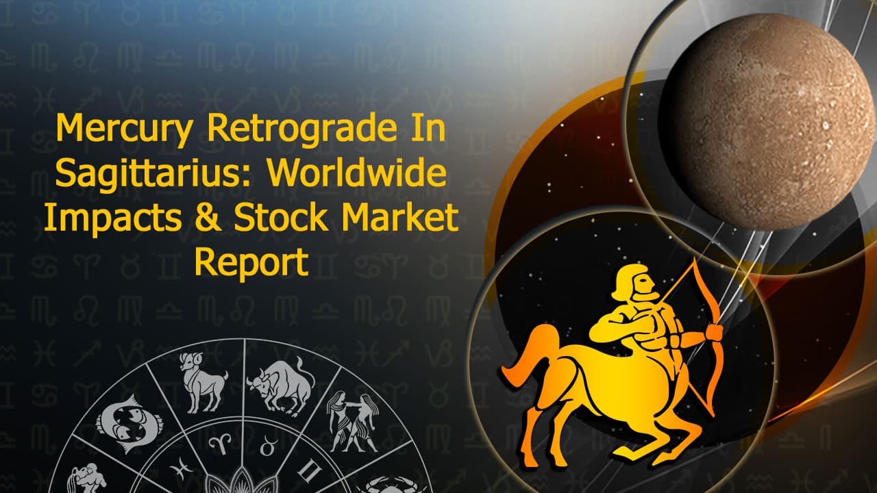 Mercury Retrograde In Sagittarius Brings Significant Impacts Worldwide