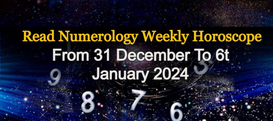 Numerology Weekly Horoscope: 31st December, 2023 To 6 January, 2024