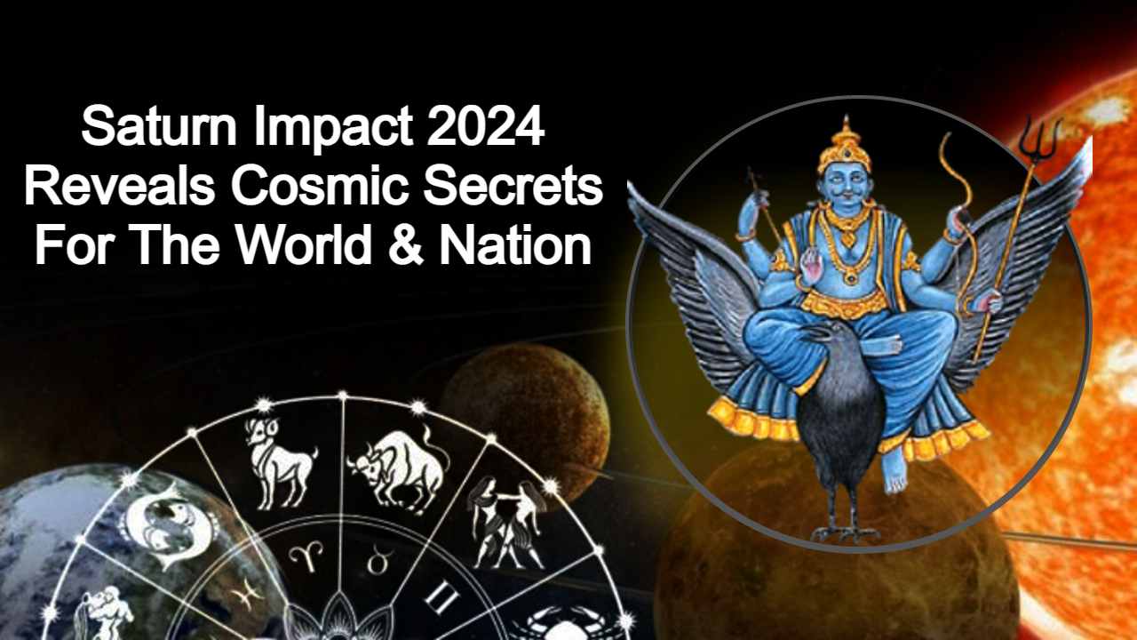 Saturn Impact 2024 Lucky Or Unlucky Time For World And Nation 