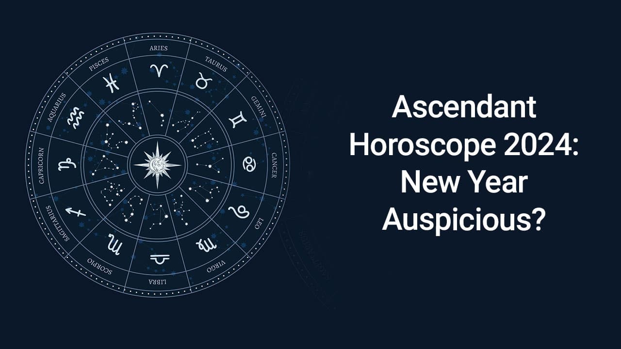 Ascendant Horoscope 2024 Which Zodiacs Will Be Successful In 2024?