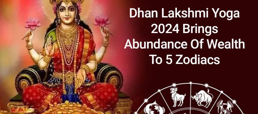 Dhan Lakshmi Yoga 2024: Showers Of Money And Luck For Zodiacs