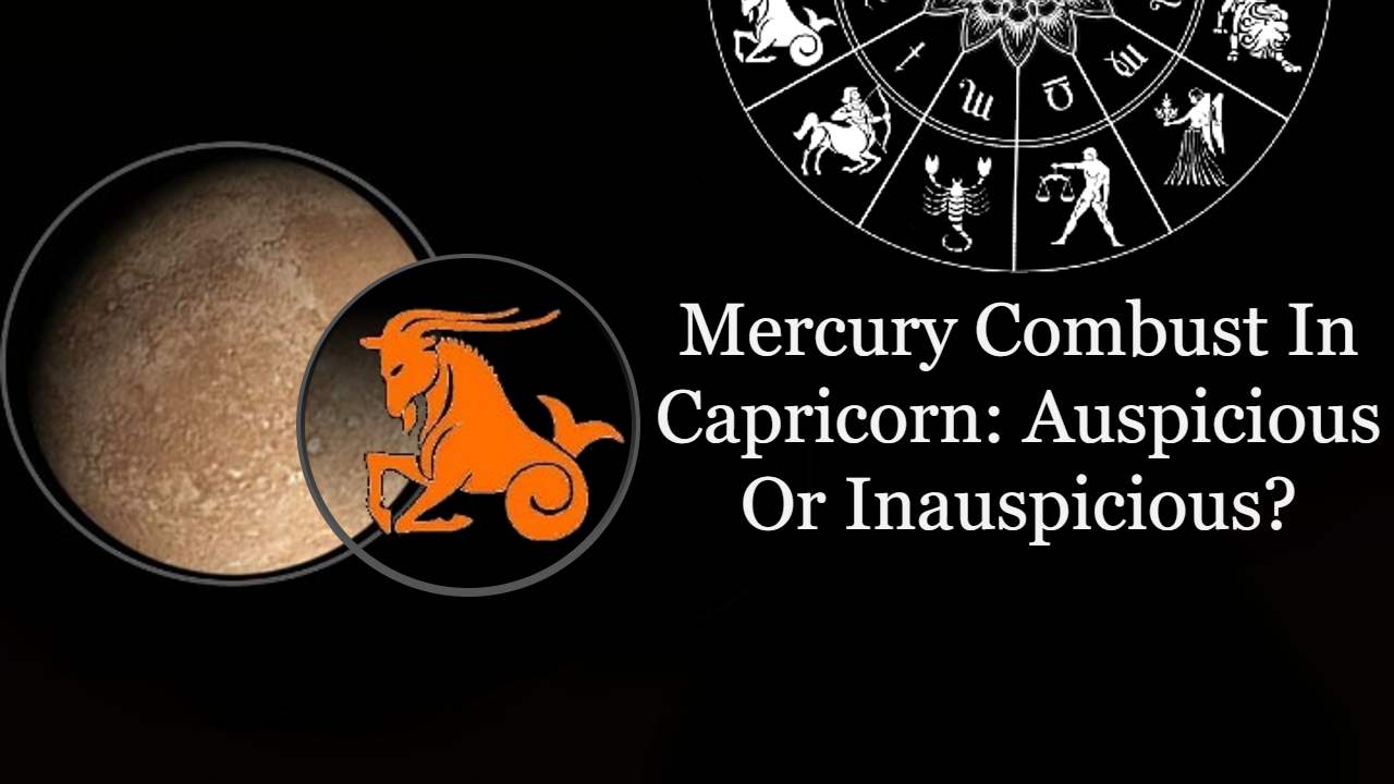 Mercury Combust In Capricorn The Zodiacs & The World Bears The Brunt!