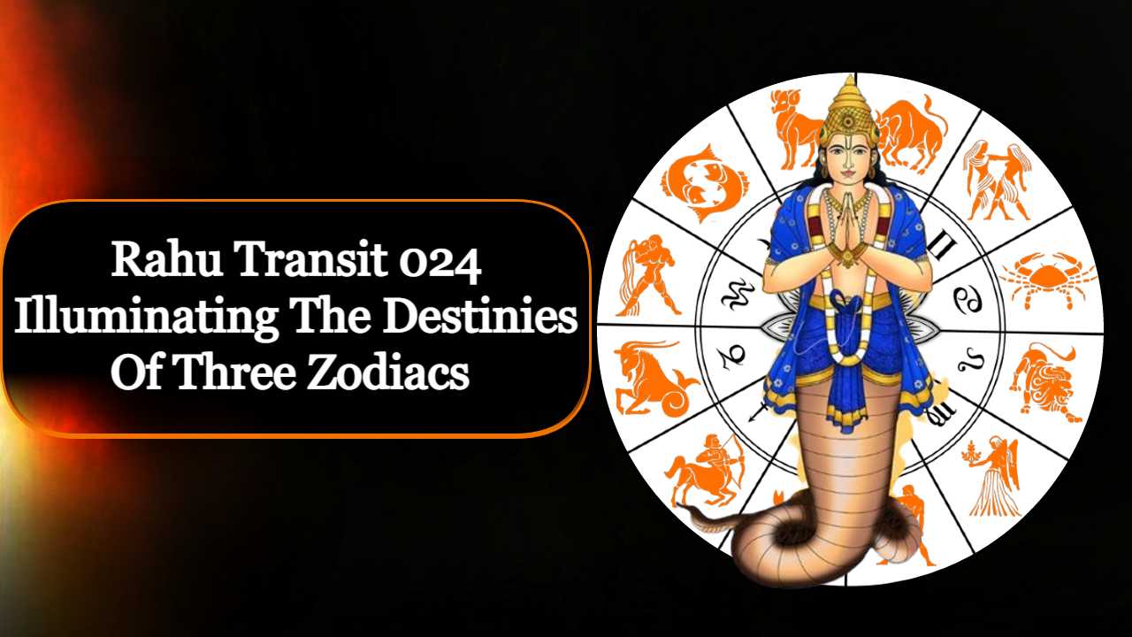 Rahu Transit 2024 Brightening The Destiny Of Three Zodiacs In 2024