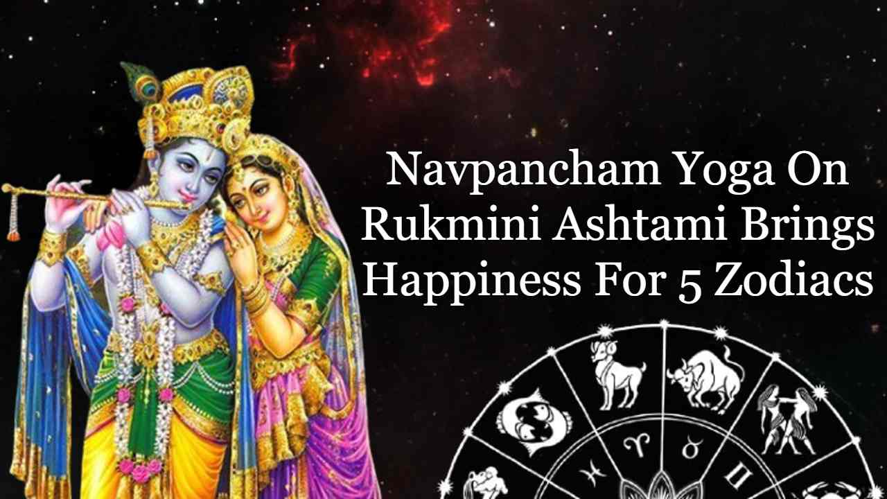 Navpancham Yoga On Rukmini Ashtami Today Luck Is In The Favor Of 5 Zodiacs