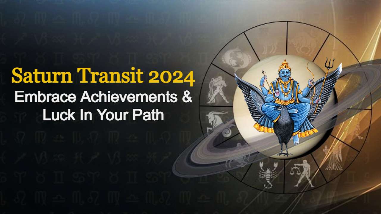 Saturn Transit 2024 Embrace & Luck In Your Life