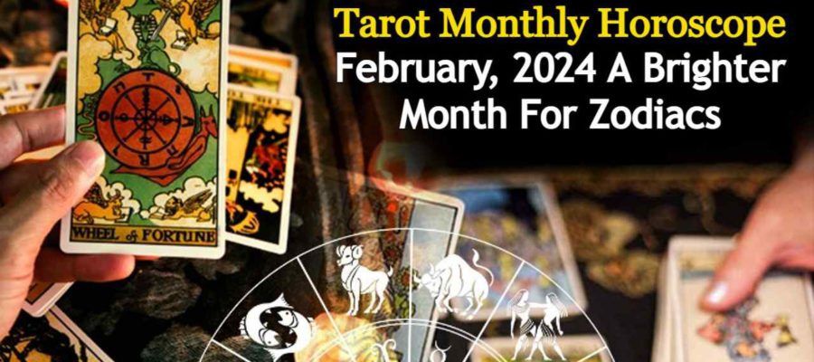 February Tarot Monthly Horoscope Predicts Monthly Energies For Zodiacs!