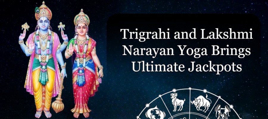 Trigrahi Yoga and Lakshmi Narayan Yoga: 6 Zodiacs Will Flourish!