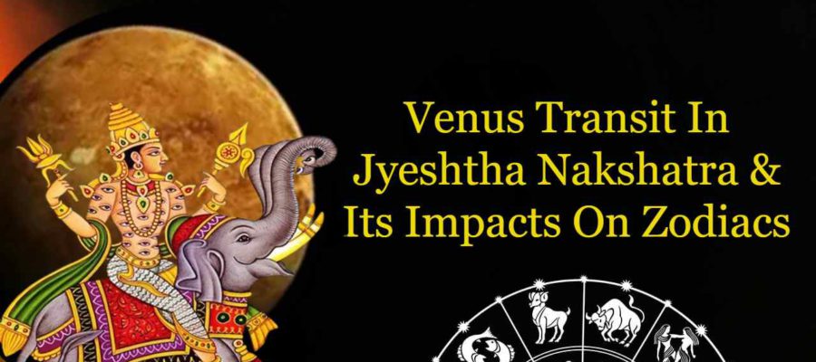 Venus Transit In Jyeshta Nakshatra
