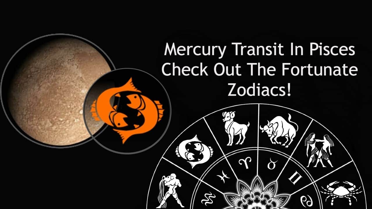 Mercury Transit In Pisces: These Zodiacs Will See A Fortune Boost!
