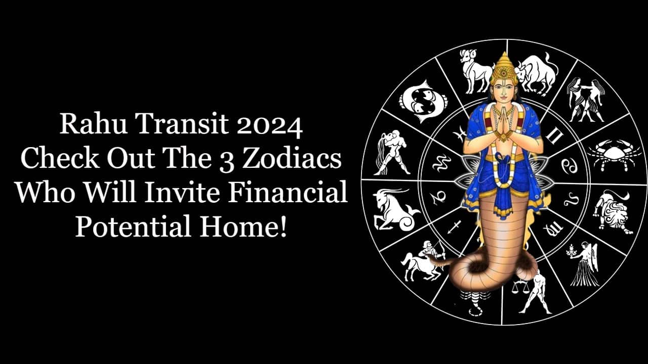 Rahu Transit 2024: The Special 3 Zodiacs Who Will Unlock Their ...