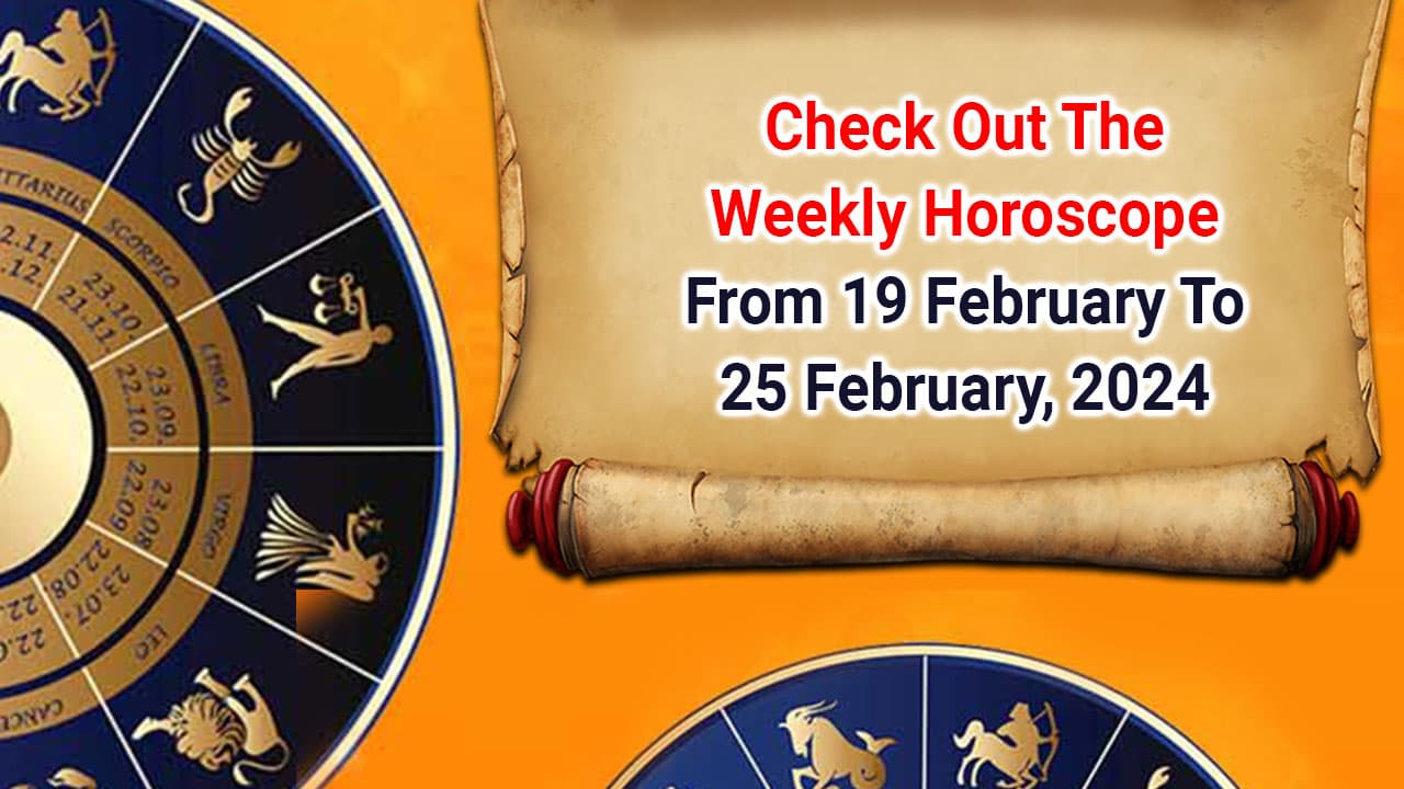 Weekly Horoscope From 19 February To 25 February 2024