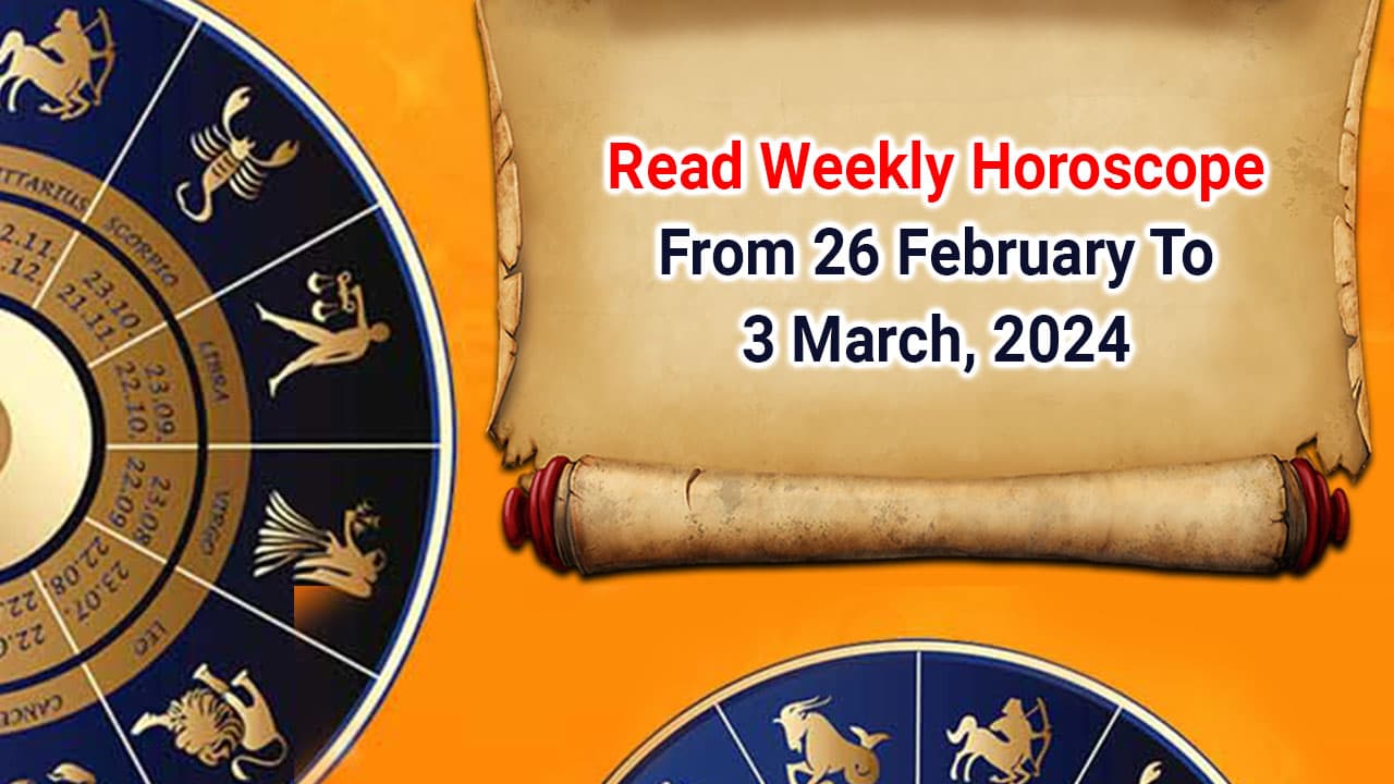 Detailed Weekly Horoscope From 26 February To 3 March, 2024