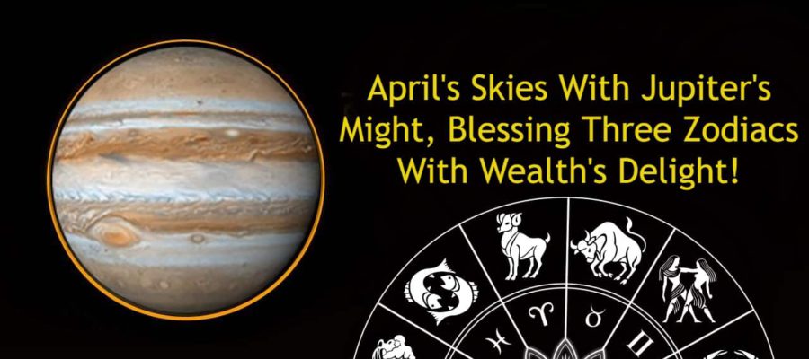 Jupiter Nakshatra Transit In April 2024 Brings Wealth For 3 Zodiacs!