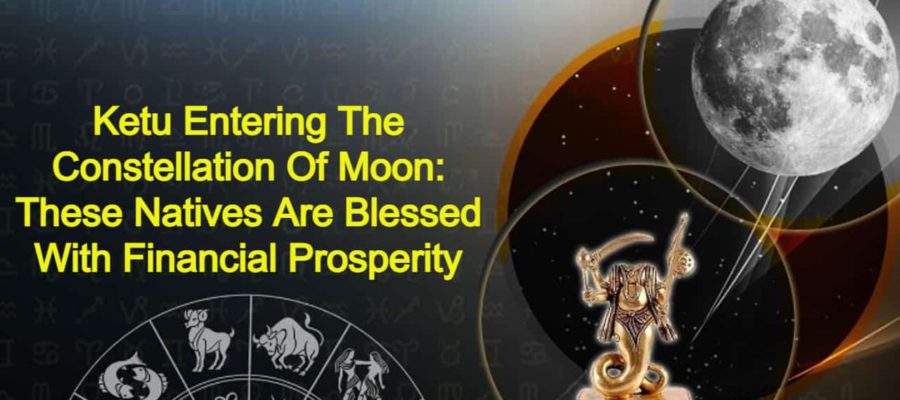 Ketu Enters Moon’s Nakshatra: 3 Zodiacs Will Get Financial Abundance