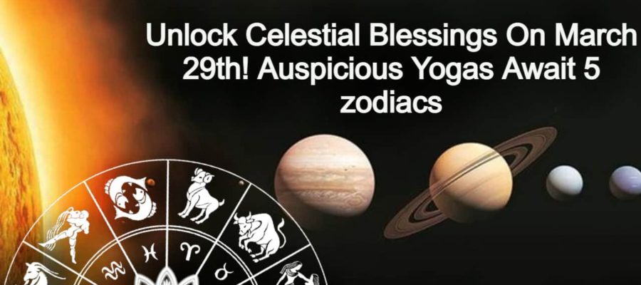 March 29th Astrological Forecast: Auspicious Yogas & Fortunate Alignments For 5 Zodiacs