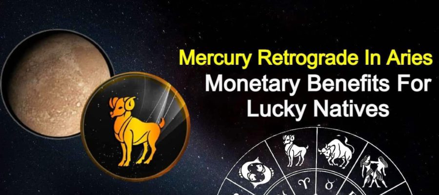 Mercury Retrograde In Aries: Financial Gain For Natives From All Ends!