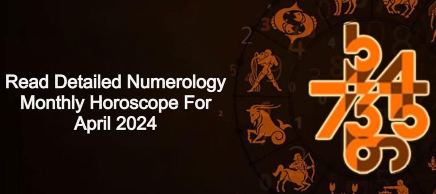 Check Out Numerology April Monthly Horoscope 2024