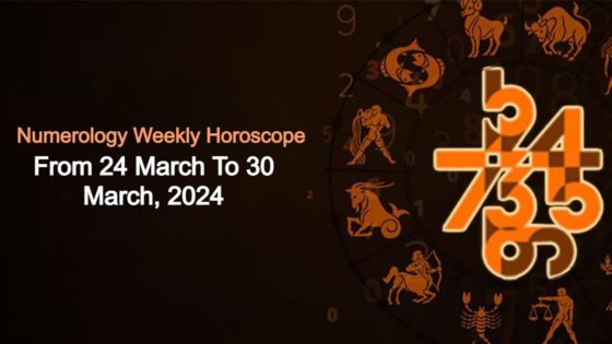 Numerology Weekly Horoscope From 24 March To 30 March, 2024