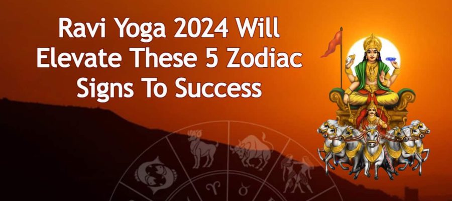 Ravi Yoga 2024: These 5 Zodiacs Will Excel In Every Aspect Of Their Life