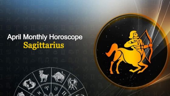 Sagittarius April Monthly Horoscope: Check Out Its Impact On All Aspects Of Life