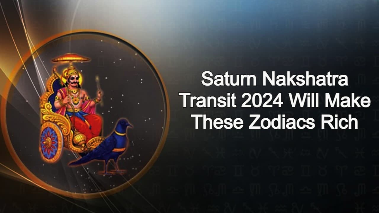 Saturn Nakshatra Transit 2024 Will Brightens The Fate Of These Zodiacs