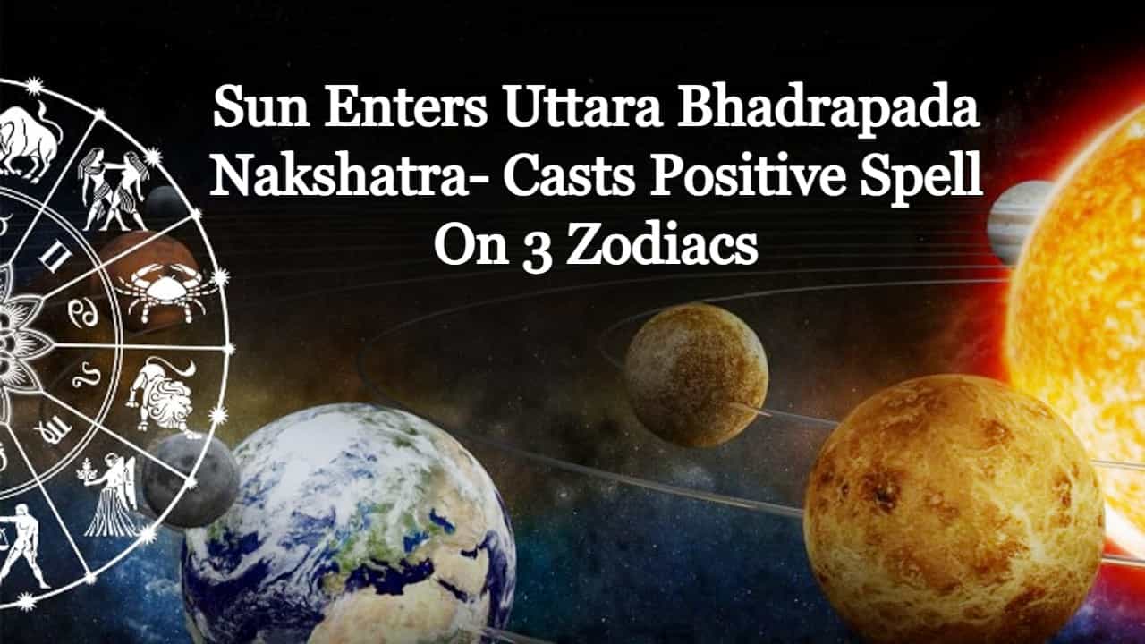 Sun In Uttara Bhadrapada Nakshatra: These Zodiacs Will Get Special Benefits!