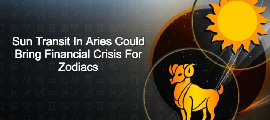 Sun Transit In Aries Could Make Your Poor And Empty Your Wallets