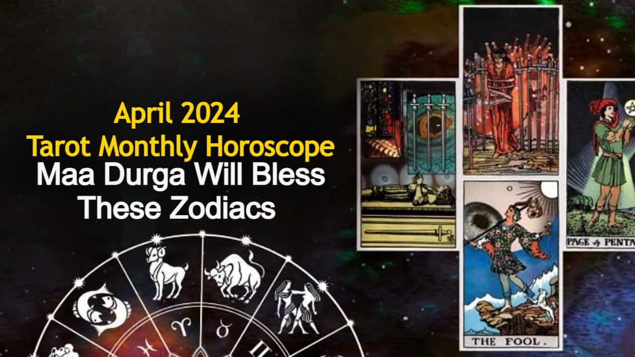 April Tarot Monthly Horoscope: Know The Fate Of All 12 Zodiacs!