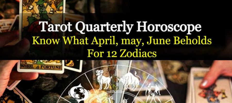 Tarot Quarterly Horoscope (April, May, June) For 12 Zodiac Signs!