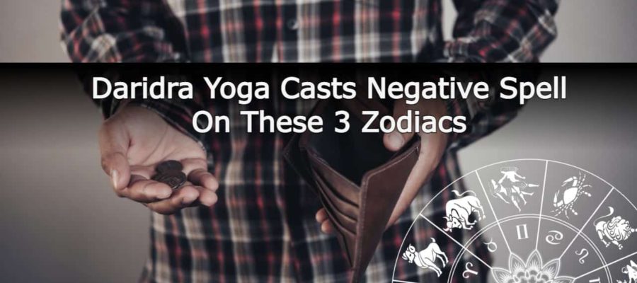 Daridra Yoga Is Asking These 3 Zodiacs To Stay Alert!