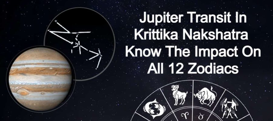 Jupiter Transit In Kritika Nakshatra: Detailed Analysis & Impacts On The Zodiacs!