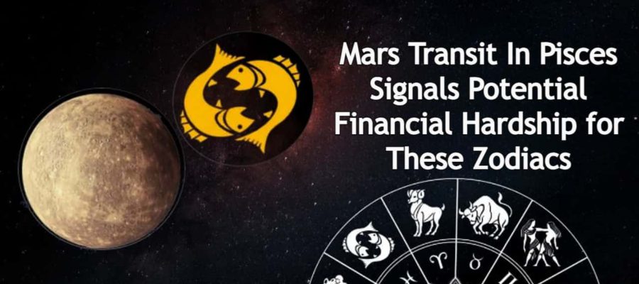 Mars Transit In Pisces: Financial Strain Can Impact These Natives