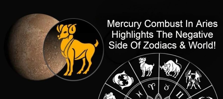 Mercury Combust In Aries Highlights The Negative Side Of Zodiacs & World!