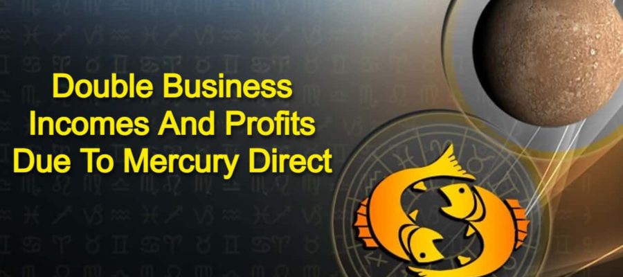 Mercury Direct In Pisces Brings Double Business Growth & Progress